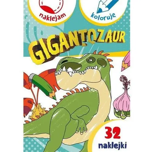 Gigantozaur. naklejam i koloruję Olesiejuk sp. z o.o