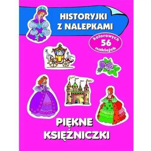 Historyjki z nalepkami. piękne księżniczki Olesiejuk sp. z o.o