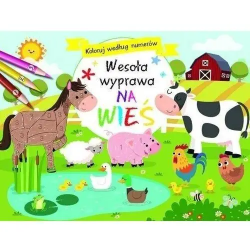 Koloruj według numerów. wesoła wyprawa na wieś Olesiejuk sp. z o.o