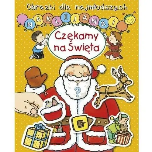 Obrazki dla najmłodszych. naklejanki. czekamy na.. Olesiejuk sp. z o.o