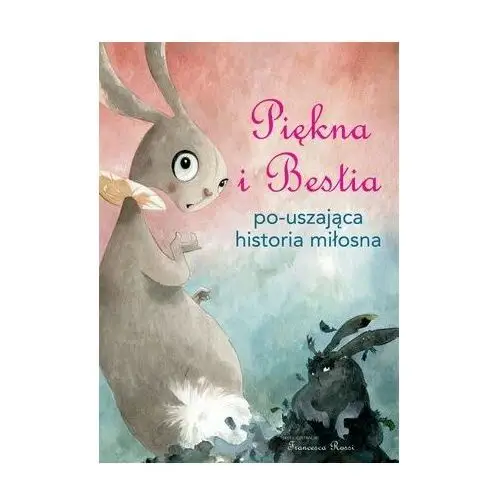 Piękna i Bestia Po-uszająca historia miłosna