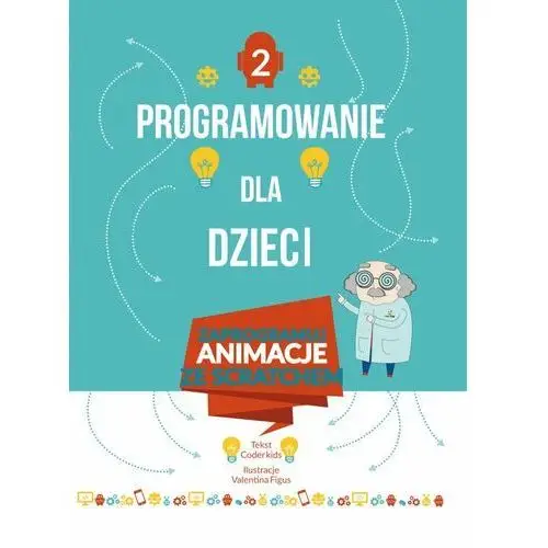 Olesiejuk sp. z o.o. Programowanie dla dzieci 2 zaprogramuj animacje