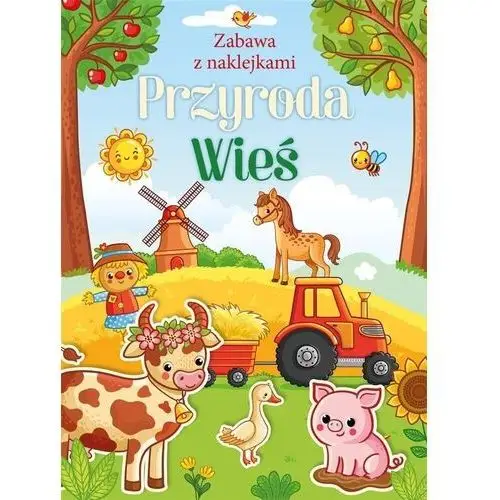 Przyroda. wieś. zabawa z naklejkami Olesiejuk sp. z o.o