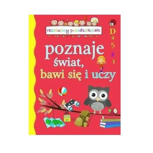 Rezolutny przedszkolak poznaje swiat, bawi się i uczy Olesiejuk sp. z o.o