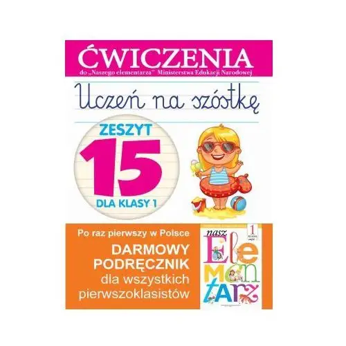 Uczeń na szóstkę. Zeszyt 15 dla klasy 1. Ćwiczenia do Naszego Elementarza,622KS (2594923)