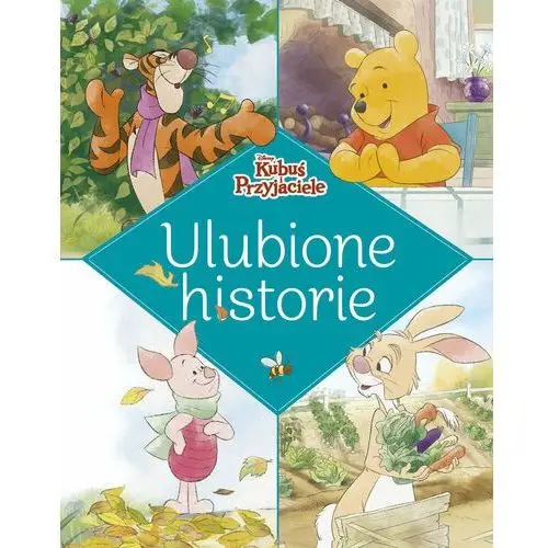 Ulubione historie disney. kubuś i przyjaciele Olesiejuk sp. z o.o