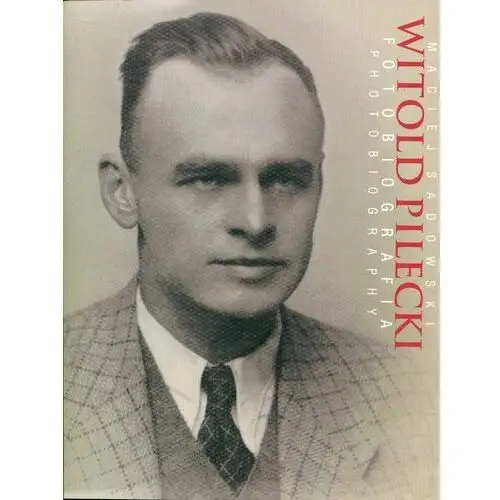 Witold Pilecki. Fotobiografia / Photobiography