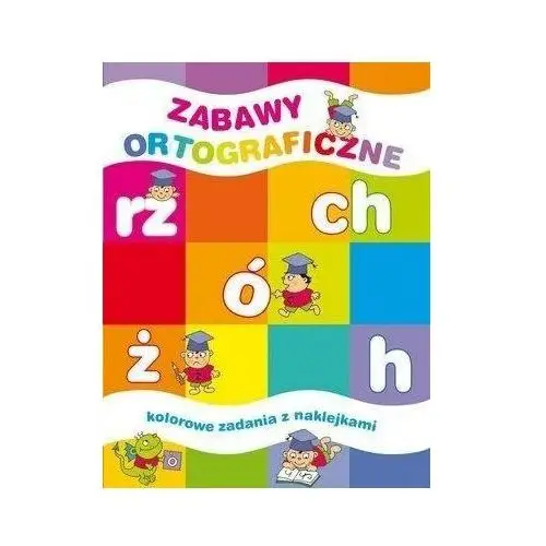 Zabawy ortograficzne. kolorowe zadania z naklejkami Olesiejuk sp. z o.o