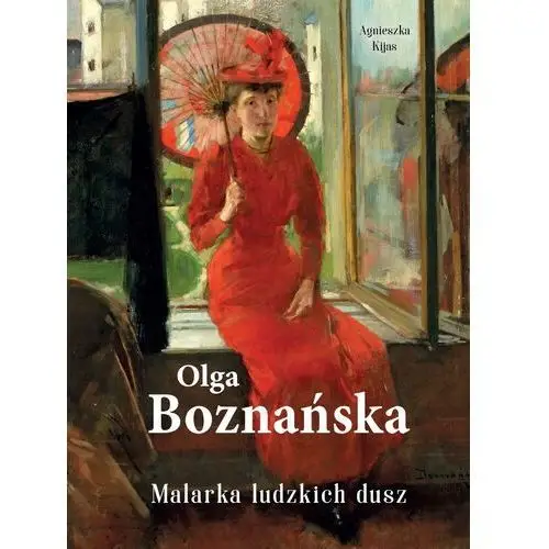 Olga Boznańska. Malarka ludzkich dusz