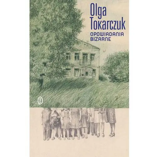 Opowiadania bizarne Olga tokarczuk