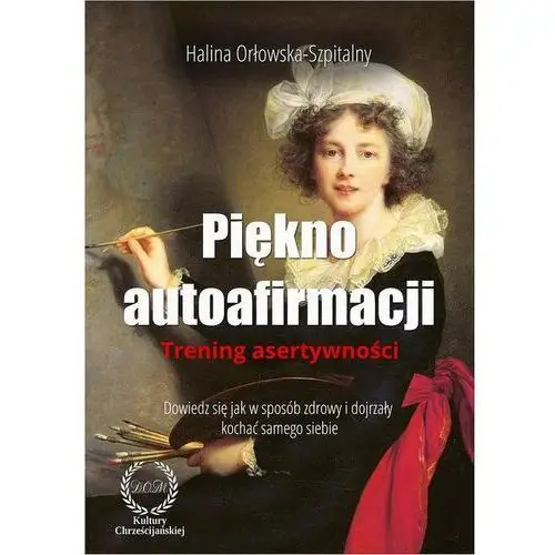 Olimp Piękno autoafirmacji. trening asertywności.dowiedz się, jak w sposób zdrowy i dojrzały kochać samego siebie