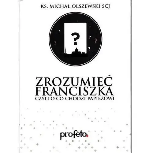 Zrozumieć franciszka Olszewski michał