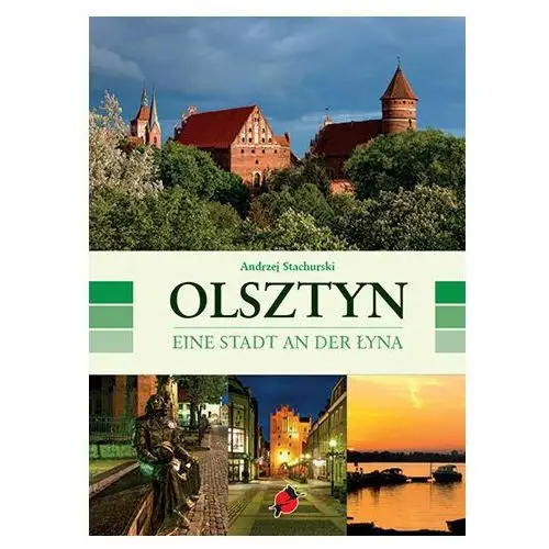 Olsztyn. Eine Stadt an der Łyna