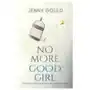 No more good girl: overcome anxiety, dump the guilt and free yourself Olympia publishers Sklep on-line