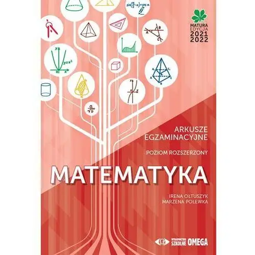 Omega Matematyka matura 2021/22 arkusze egzaminacyjne poziom rozszerzony - ołtuszyk irena, polewka marzena - książka