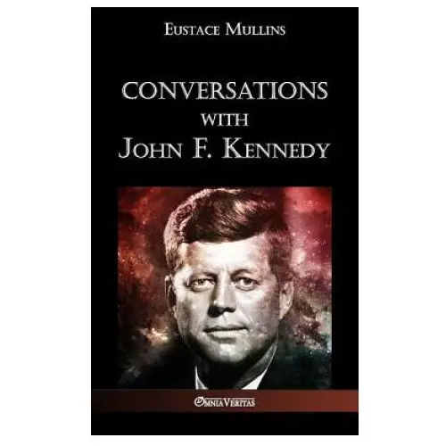 Conversations with john f. kennedy Omnia veritas ltd