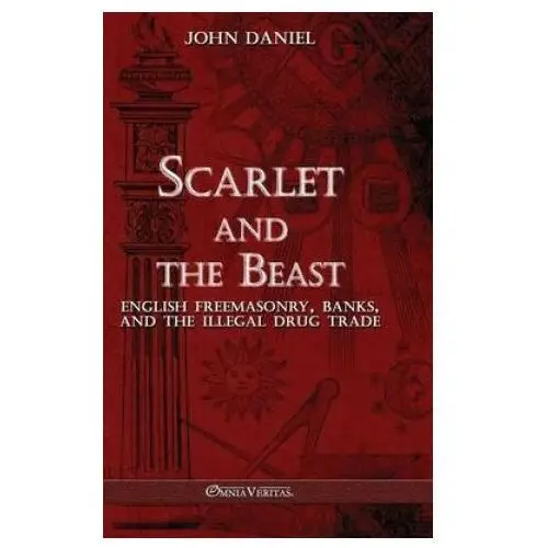 Scarlet and the beast iii: english freemasonry banks and the illegal drug trade Omnia veritas ltd