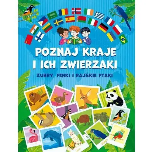 Omnibus Poznaj kraje i ich zwierzaki. żubry, fenki i rajskie ptaki