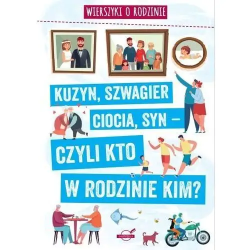 Omnibus Wierszyki o rodzinie. kuzyn, szwagier, ciocia, syn – czyli kto w rodzinie kim?