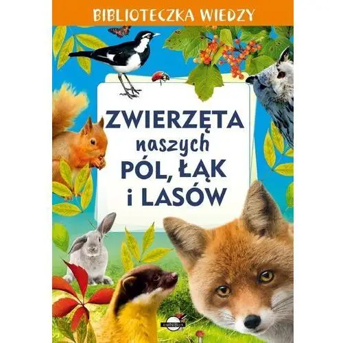 Omnibus Zwierzęta naszych pól, łąk i lasów. biblioteczka wiedzy