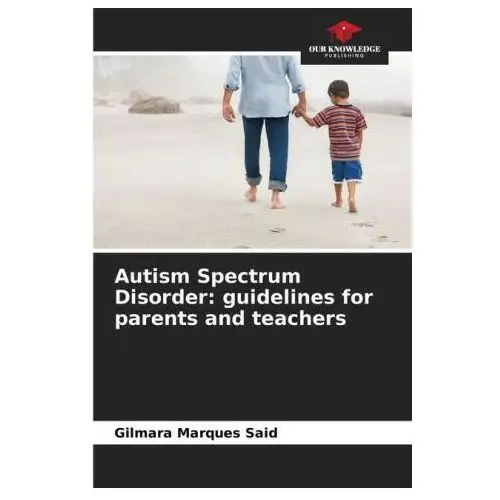 Autism Spectrum Disorder: guidelines for parents and teachers