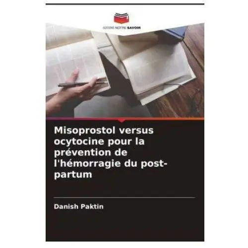 Omniscriptum Misoprostol versus ocytocine pour la prévention de l'hémorragie du post-partum