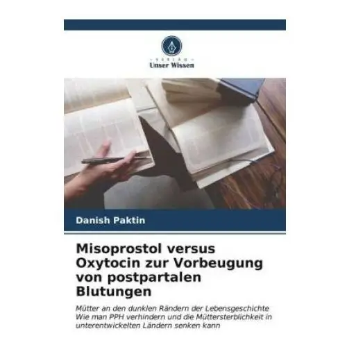 Misoprostol versus Oxytocin zur Vorbeugung von postpartalen Blutungen