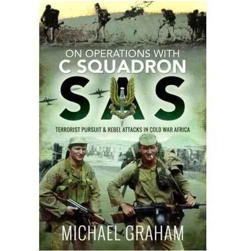 On Operations with C Squadron SAS Towl, Graham; Crighton, Michael