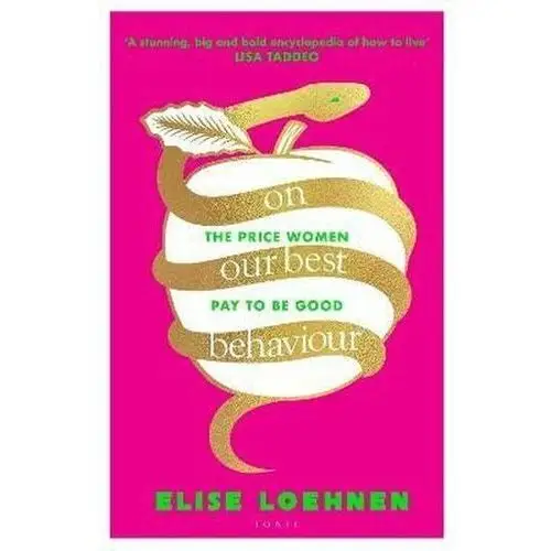 On Our Best Behaviour: The Price Women Pay to Be Good Loehnen, Elise