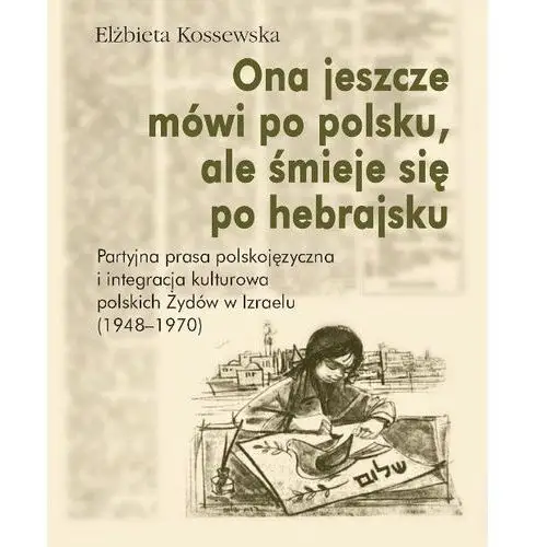 Ona jeszcze mówi po polsku, ale śmieje się po hebrajsku Wydawnictwa uniwersytetu warszawskiego