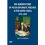 One Hundred Years Of Polish Diplomatic Presence In The United States: 1919-2019 Sklep on-line