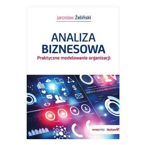 Analiza biznesowa. praktyczne modelowanie organizacji One press