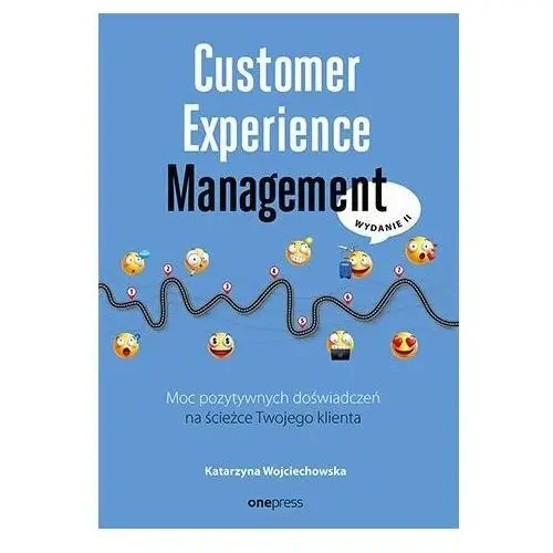 One press Customer experience management. moc pozytywnych doświadczeń na ścieżce twojego klienta wyd. 2