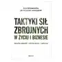 Taktyki sił zbrojnych w życiu i biznesie. skuteczność, reputacja, wpływ One press Sklep on-line