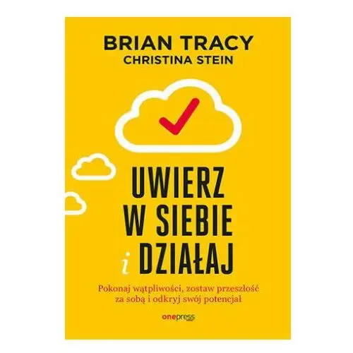 Uwierz w siebie i działaj. pokonaj wątpliwości, zostaw przeszłość za sobą i odkryj swój potencjał One press