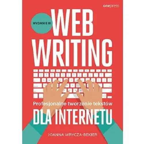 Webwriting. profesjonalne tworzenie tekstów dla internetu One press