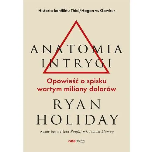 Anatomia intrygi. opowieść o spisku wartym miliony dolarów Onepress