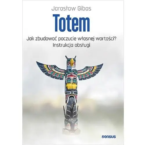 Totem. jak zbudować poczucie własnej wartości? Onepress / helion