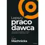 Lepszy pracodawca. jak autentyczny employer branding zmienia biznes, rynek pracy i ludzi Sklep on-line