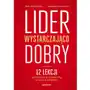 Onepress Lider wystarczająco dobry. 12 lekcji autentycznego przywództwa na czasy niepewności Sklep on-line