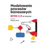 Modelowanie procesów biznesowych bpmn 2.0 od podstaw Onepress Sklep on-line