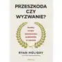 Przeszkoda czy wyzwanie? stoicka sztuka przekuwania problemów w sukcesy Sklep on-line