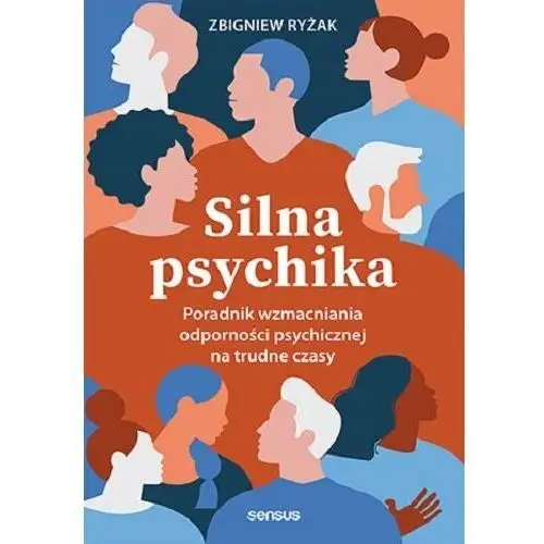 Onepress Silna psychika. poradnik wzmacniania odporności psychicznej na trudne czasy