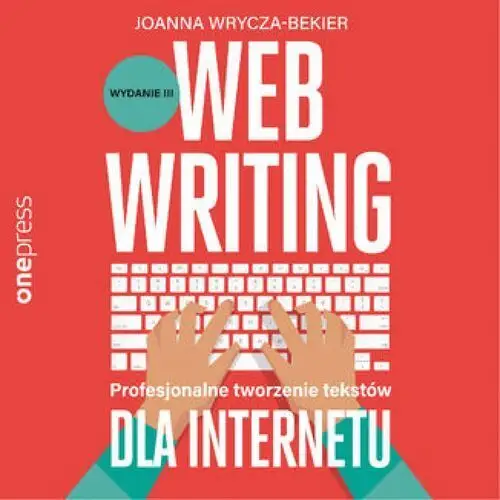 Onepress Webwriting. profesjonalne tworzenie tekstów dla internetu. wydanie 3