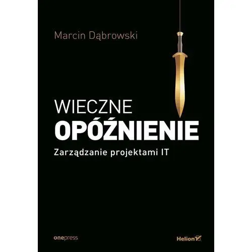 Wieczne opóźnienie. zarządzanie projektami it Onepress