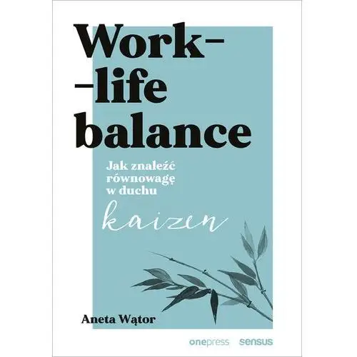 Work- life balance. jak znaleźć równowagę w duchu kaizen