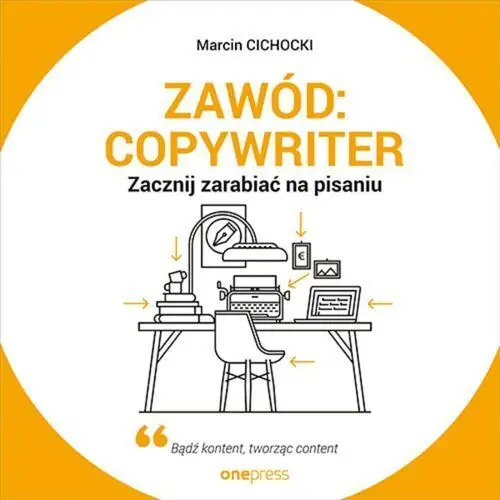 Zawód: copywriter. zacznij zarabiać na pisaniu Onepress