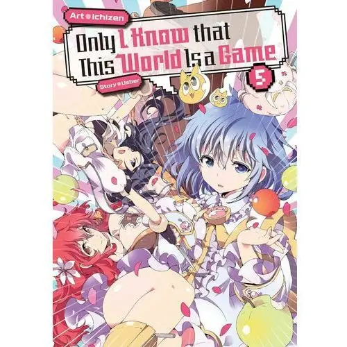 Only I Know that This World Is a Game. Volume 5