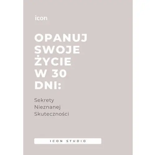 Opanuj swoje życie w 30 dni: Sekrety nieznanej skuteczności