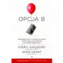 Opcja B. Jak radzić sobie z traumą po stracie, stawić czoła trudnościom i odzyskać radość życia Sklep on-line